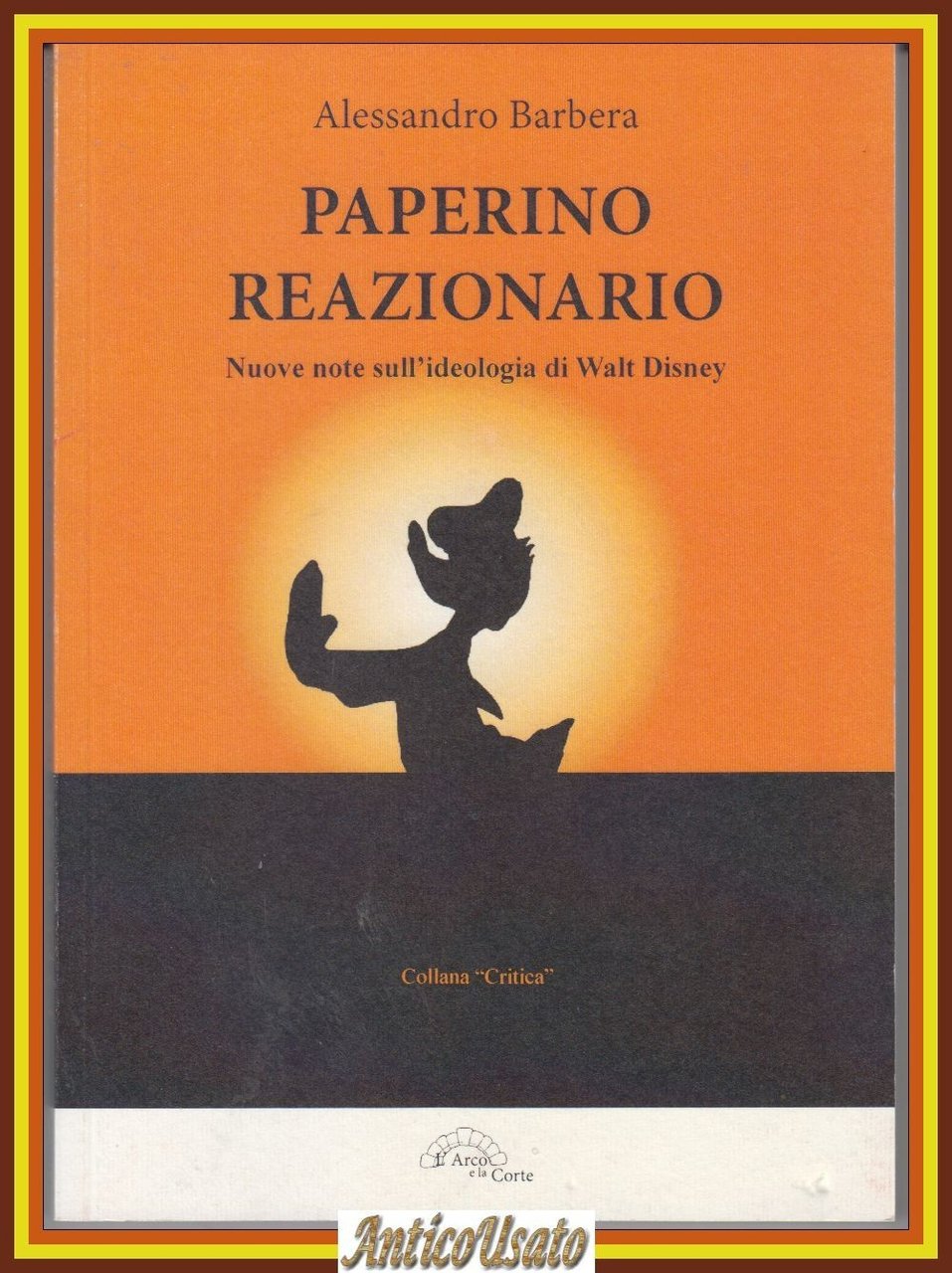 PAPERINO REAZIONARIO di Alessandro Barbera note sull'ideologia Walt Disney Libro