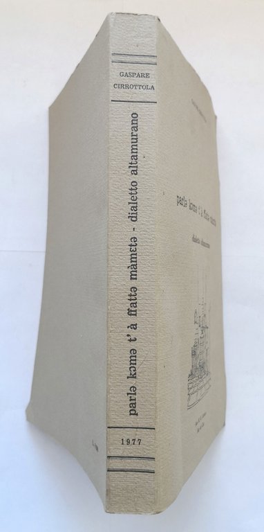 PARLE KOME T'À FFATTE MÀMETE di Gaspare Cirrottola dialetto altamurano …