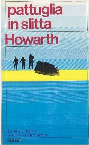 PATTUGLIA IN SLITTA di David Howarth 1970 Garzanti editore libro …