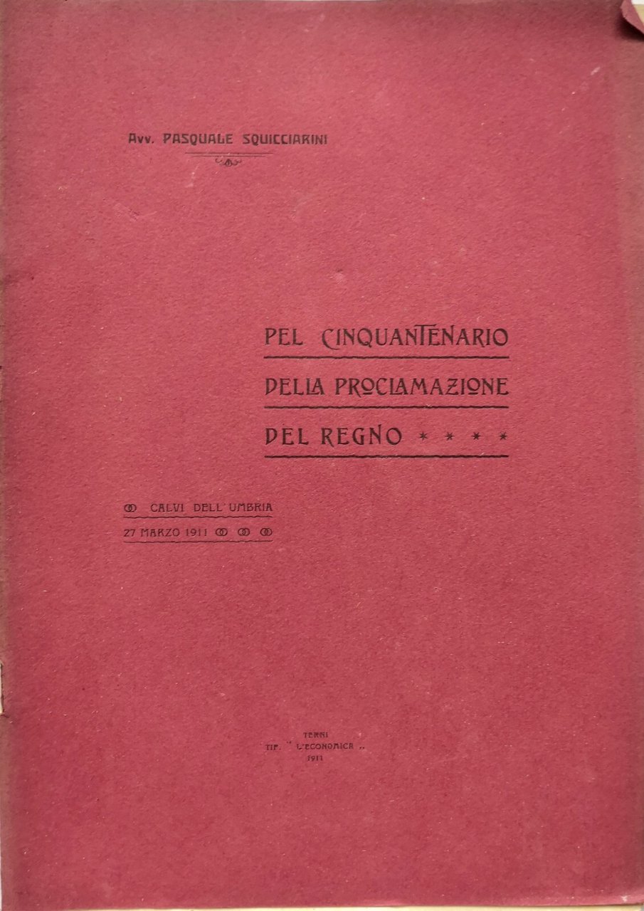 PEL CINQUANTENARIO DELLA PROCLAMAZIONE DEL REGNO di Pasquale Squicciarini 1911