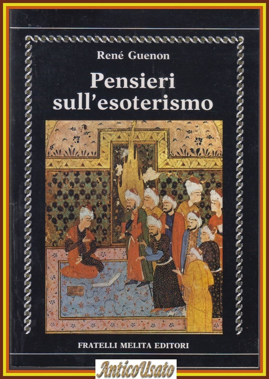 PENSIERI SULL'ESOTERISMO di Renè Guenon 1989 Fratelli Melita Libro