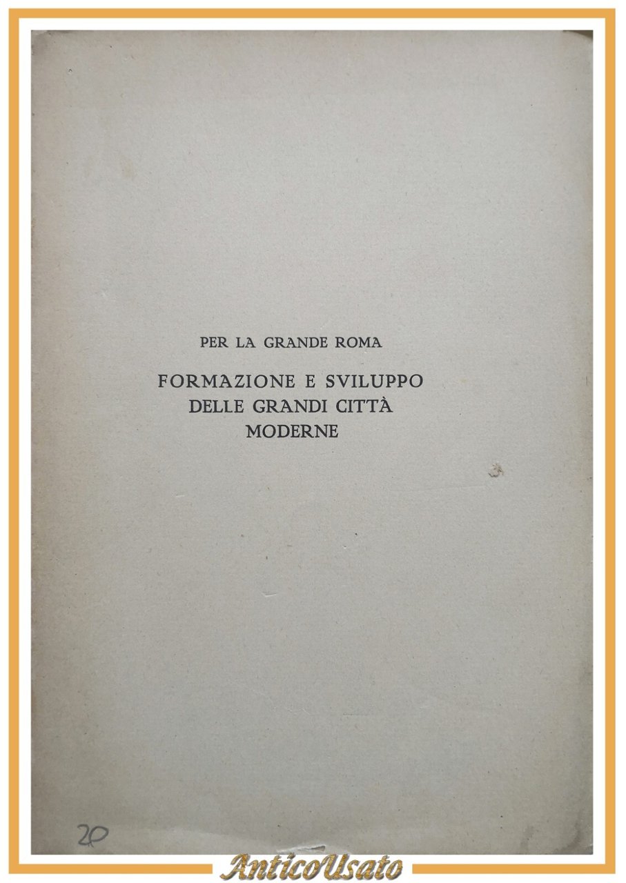 PER LA GRANDE ROMA FORMAZIONE E SVILUPPO DELLE CITTÀ MODERNE …