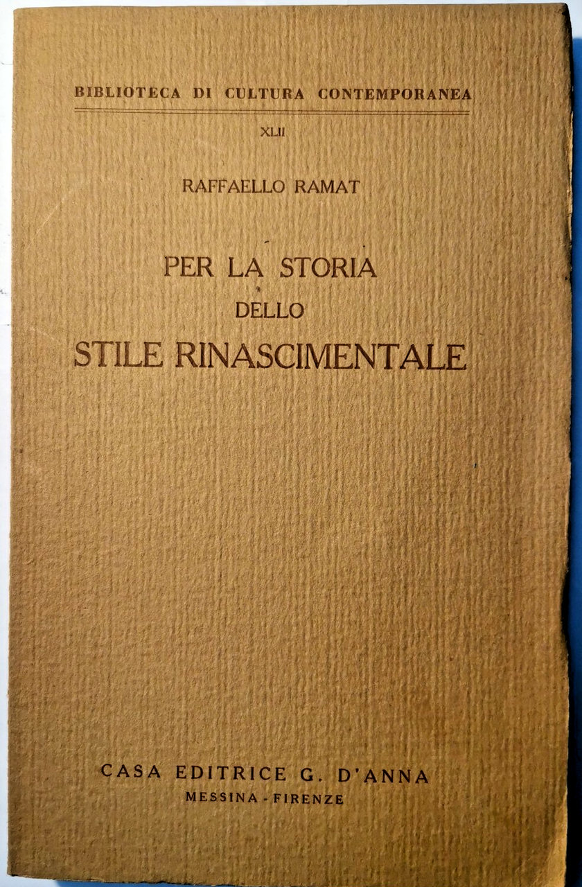 PER LA STORIA DELLO STILE RINASCIMENTALE di Raffaello Ramat 1952 …