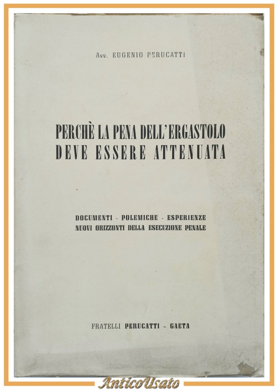 PERCHÈ LA PENA DELL'ERGASTOLO DEVE ESSERE ATTENUATA di Eugenio Perucatti …