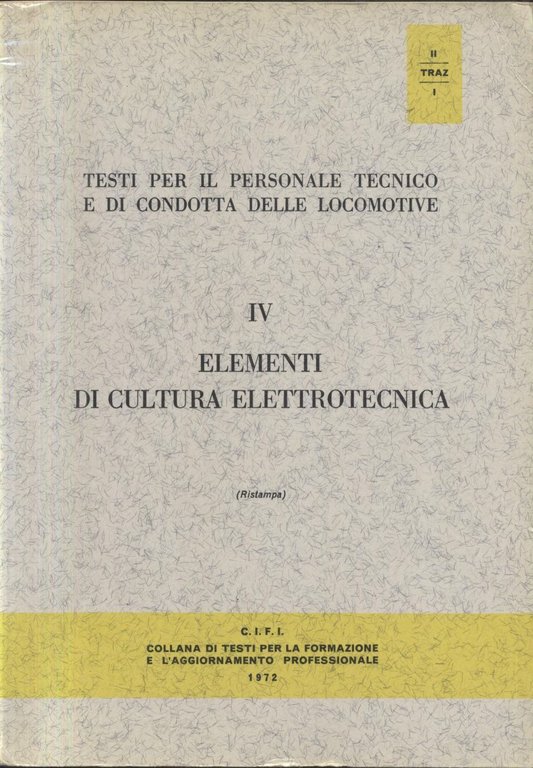 PERSONALE TECNICO E DI CONDOTTA LOCOMOTIVE Cultura Elettrotecnica Libro 1972