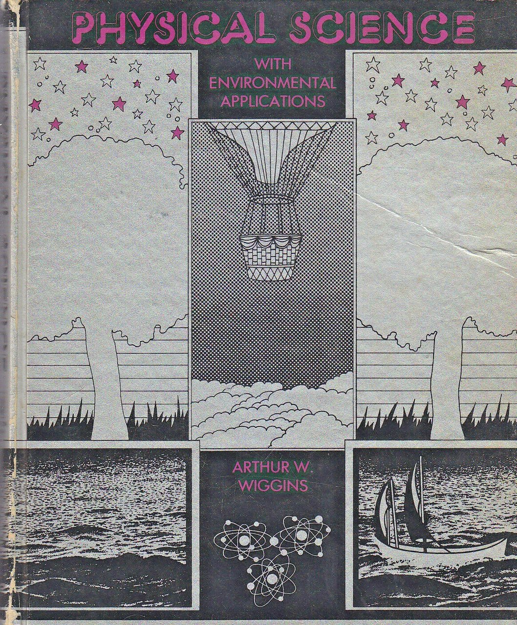 PHYSICAL SCIENCE WITH ENVIRONMENTAL APPLICATIONS di Arthur Wiggins 1974 libro