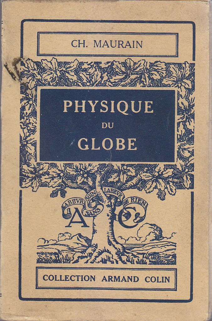 PHYSIQUE DU GLOBE di Maurain 1923 Libraire Armand Colin geologia …