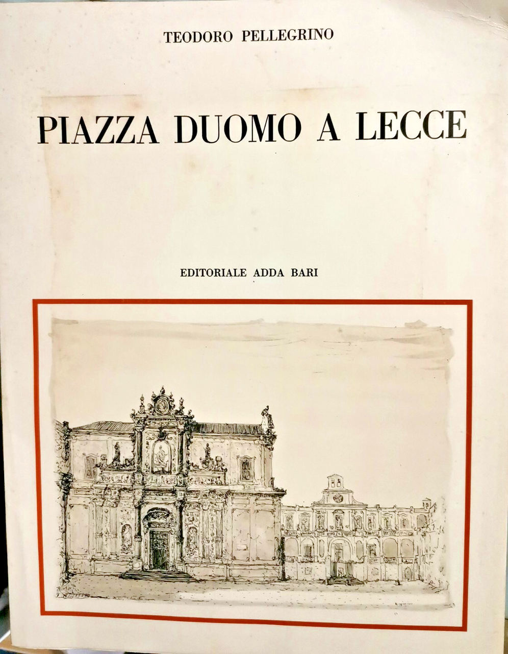 PIAZZA DUOMO A LECCE di Teodoro Pellegrino 1972 EDITORIALE ADDA …