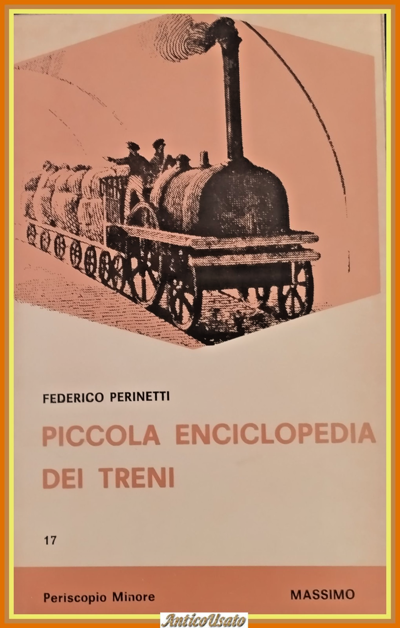 PICCOLA ENCICLOPEDIA DEI TRENI di Federico Perinetti 1974 Massimo Libro