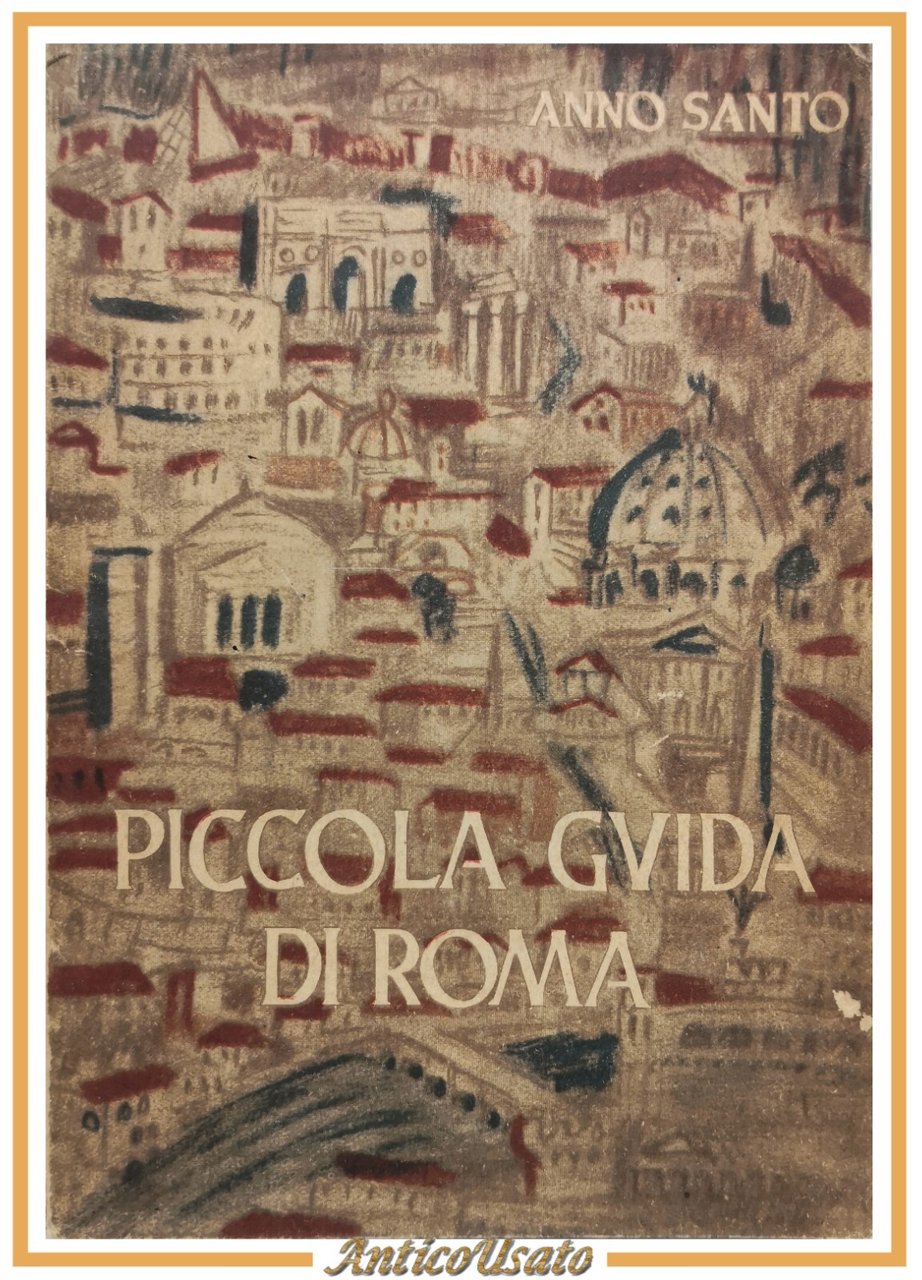 PICCOLA GUIDA DI ROMA 1950 Ufficio Stampa Comitato Centrale Anno …