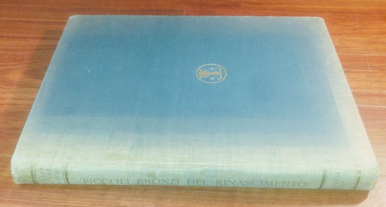 PICCOLI BRONZI ITALIANI DEL RINASCIMENTO di Leo Planiscig 1930 Treves …