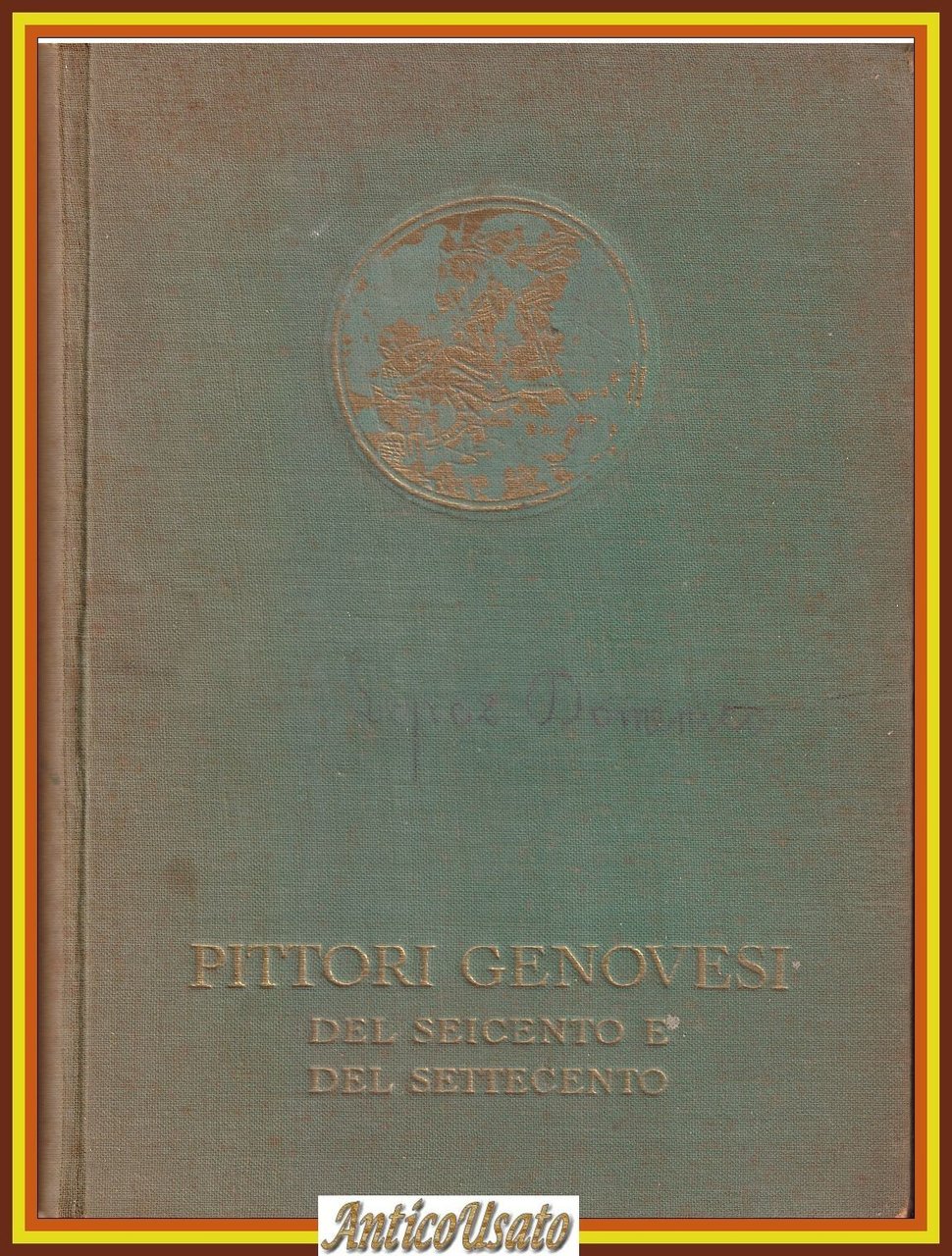 PITTORI GENOVESI DEL SEICENTO E DEL SETTECENTO Catalogo della mostra …