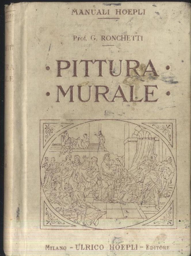 PITTURA MURALE di Giuseppe Ronchetti 1911 Hoepli I edizione manuali …