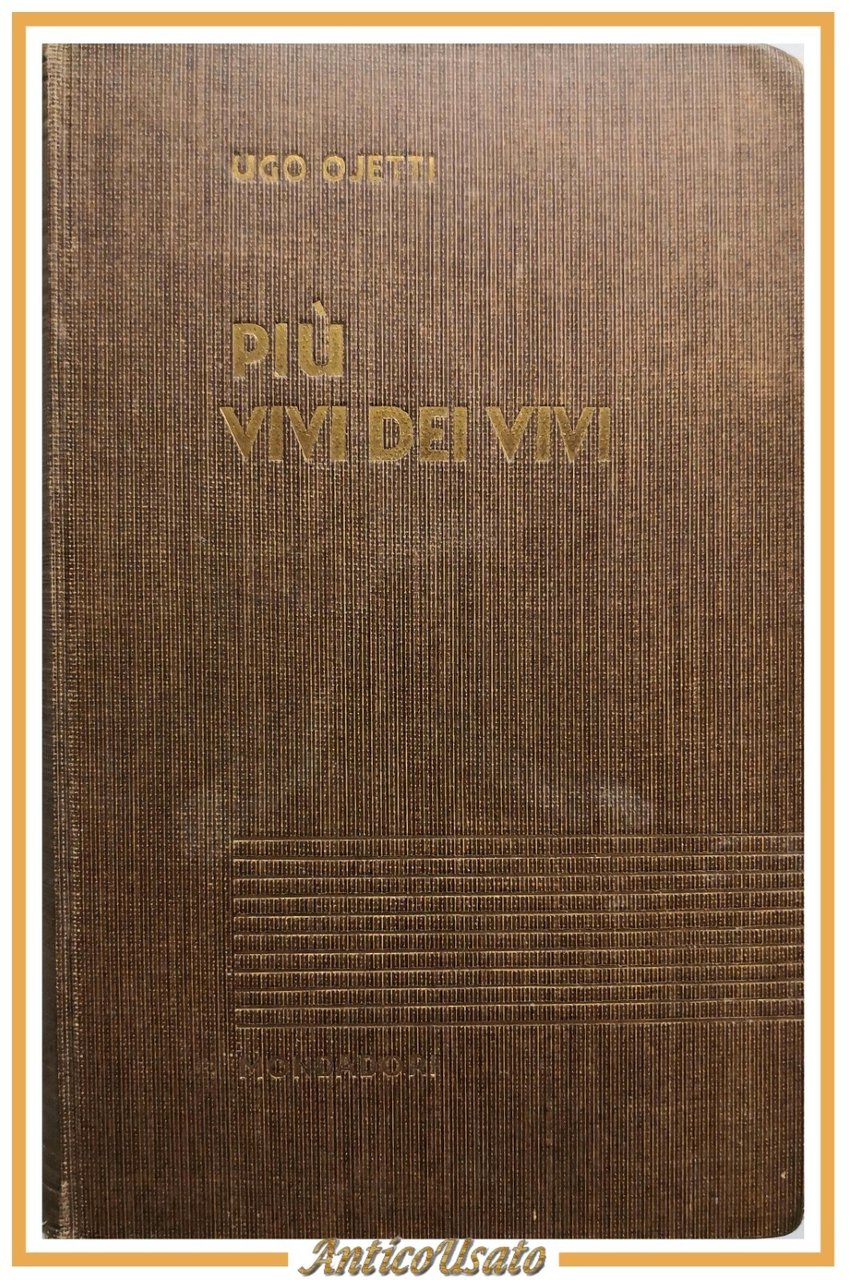 PIÚ VIVI DEI VIVI di Ugo Ojetti 1938 Mondadori libro …