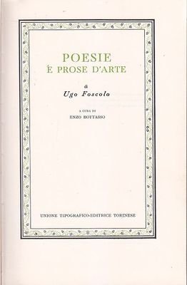 POESIE E PROSE D'ARTE DI UGO FOSCOLO a cura Enzo …