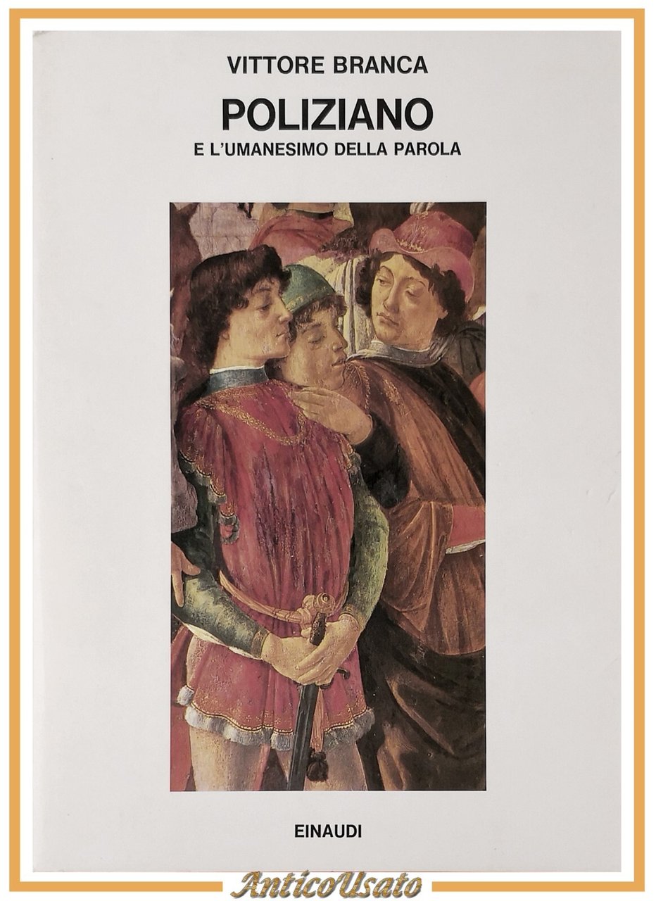 POLIZIANO E L'UMANESIMO DELLA PAROLA di Vittore Branca 1983 Einaudi …
