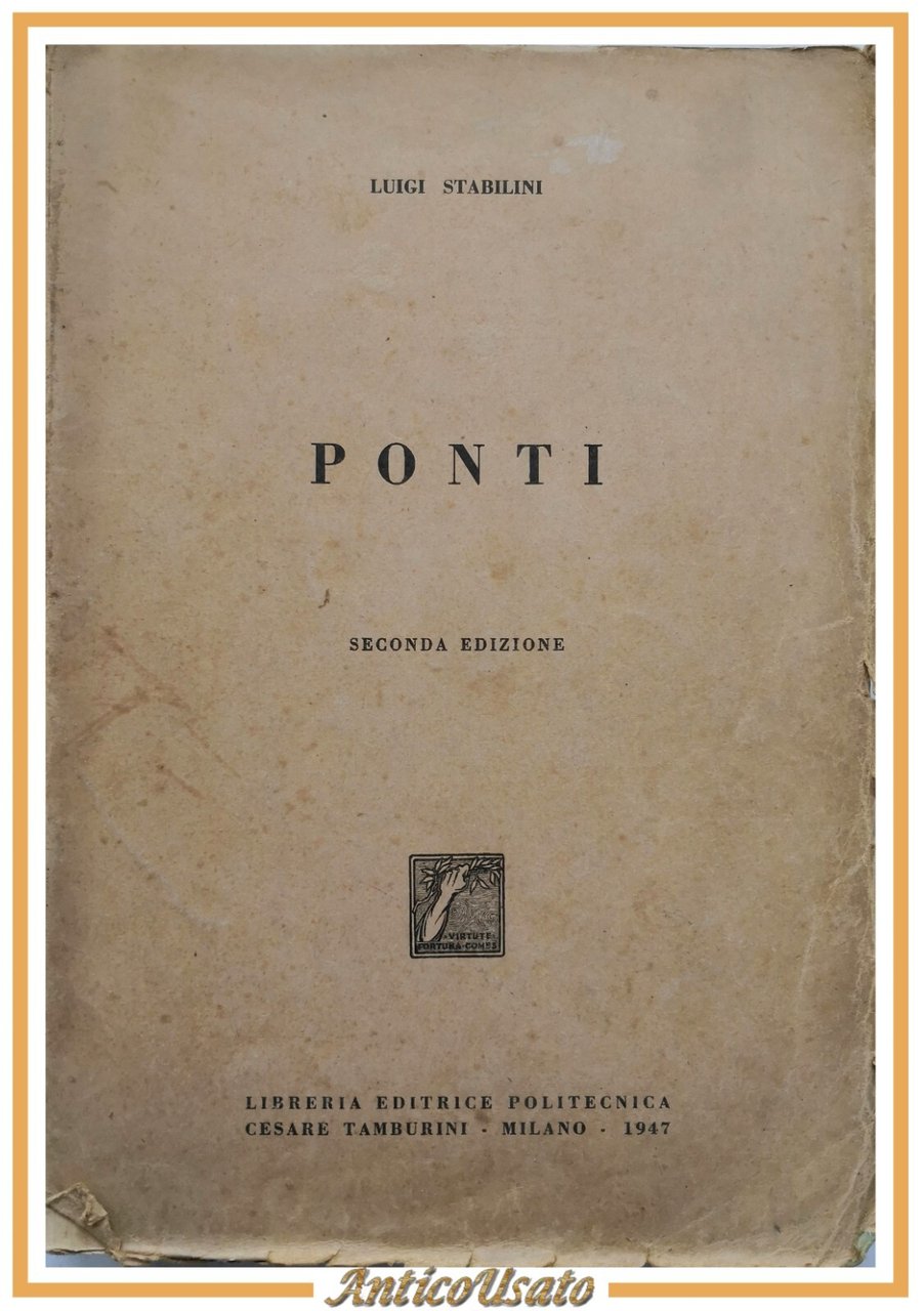 PONTI di Luigi Stabilini 1947 Libreria Editrice Politecnica Tamburini Libro