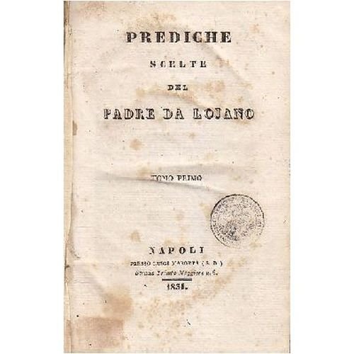 PREDICHE SCELTE DEL PADRE DA LOJANO TOMO I Luigi Marotta 1834 libro antico di