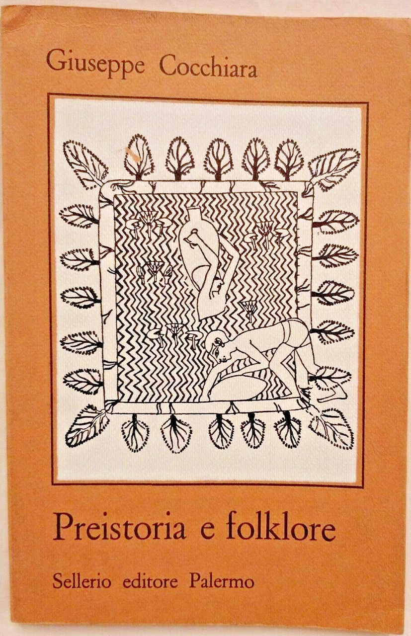 PREISTORIA E FOLKLORE di Giuseppe Cocchiara 1978 Sellerio libro antropologia