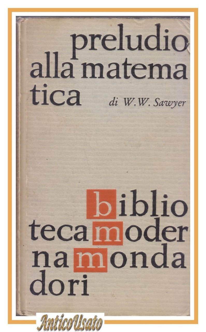 PRELUDIO ALLA MATEMATICA di W Sawyer 1962 Biblioteca moderna Mondadori …
