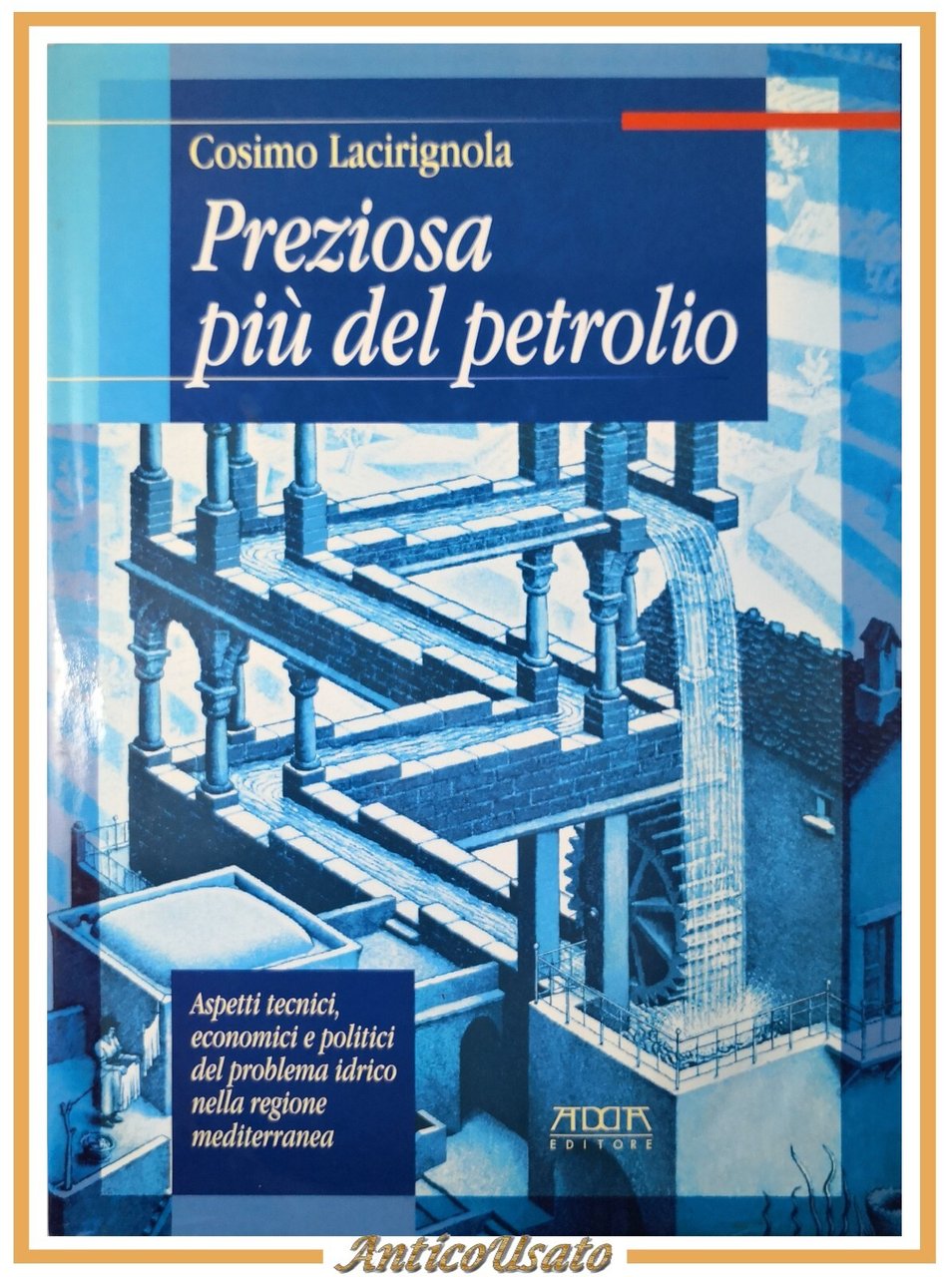 PREZIOSA PIU DEL PETROLIO di Cosimo Lacirignola 2000 Adda Libro …