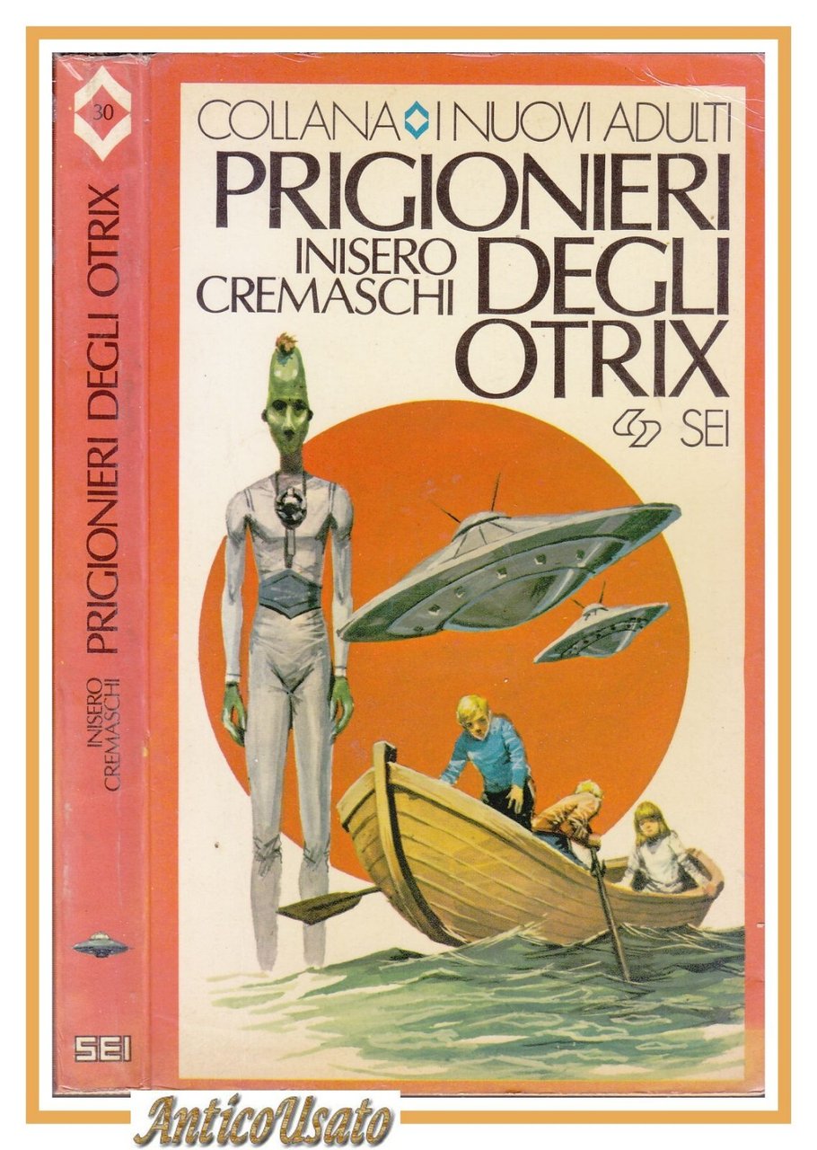 PRIGIONIERI DEGLI OTRIX di Inisero Cremaschi 1981 SEI libro fantascienza