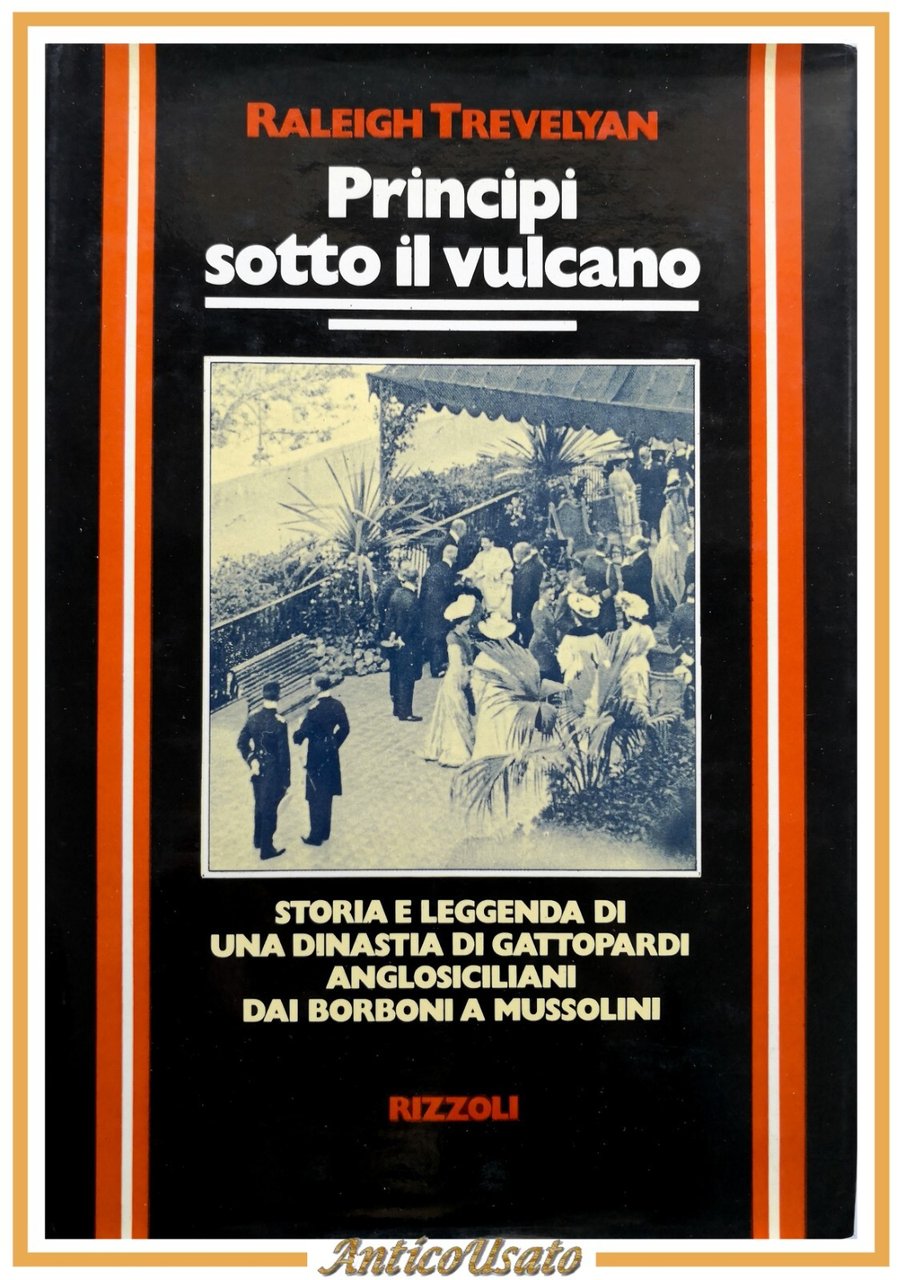 PRINCIPI SOTTO IL VULCANO di Raleigh Trevelyan 1977 Rizzoli Libro …