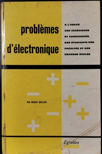 PROBLEMES D'ELECTRONIQUE di Robert Guillien 1964 Editions Eyrolles libro