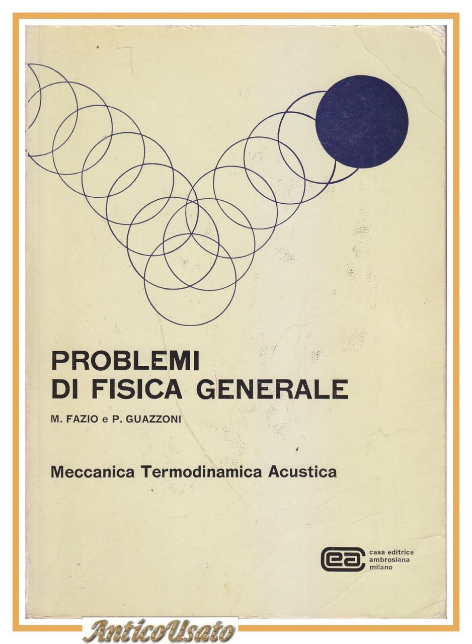 PROBLEMI DI FISICA GENERALE Fazio Guazzoni Meccanica Termodinamica Fisica Libro