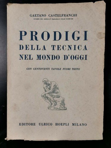 PRODIGI DELLA TECNICA NEL MONDO D'OGGI di Gaetano Castelfranchi 1950 …