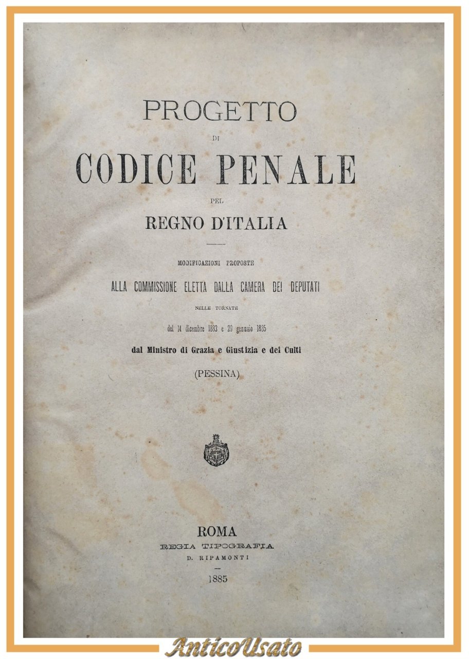 PROGETTO DI CODICE PENALE PEL REGNO D'ITALIA di Pessina 1885 …