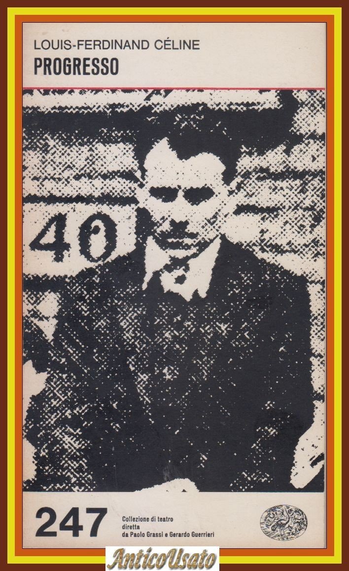 PROGRESSO di Louis Ferdinand Celine 1981 Einaudi Teatro Libro