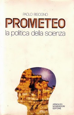 PROMETEO la politica della scienza di Paolo Bisogno 1982 Mondadori …