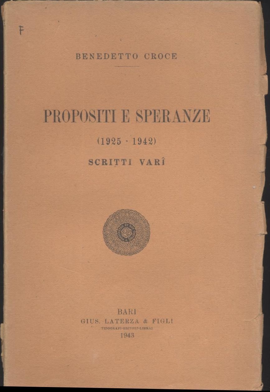 PROPOSITI E SPERANZE 1925 1942 di Benedetto Croce 1943 Laterza …