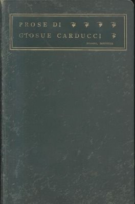 PROSE di Giosuè Carducci MDCCCLIX MCMIII 1905 Zanichelli prima edizione …