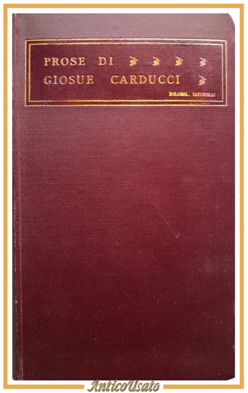 PROSE di Giosue Carducci MDCCCLIX MCMIII 1933 Nicola Zanichelli Libro …