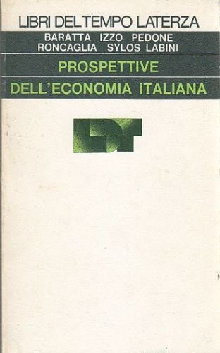 PROSPETTIVE DELL’ECONOMIA ITALIANA di Baratta Izzo Pedone Rongaglia Sylos Libro