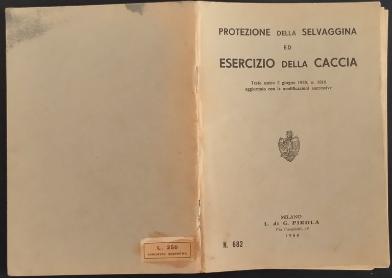 PROTEZIONE DELLA SELVAGGINA ED ESERCIZIO DELLA CACCIA 1954 Pirola Libro