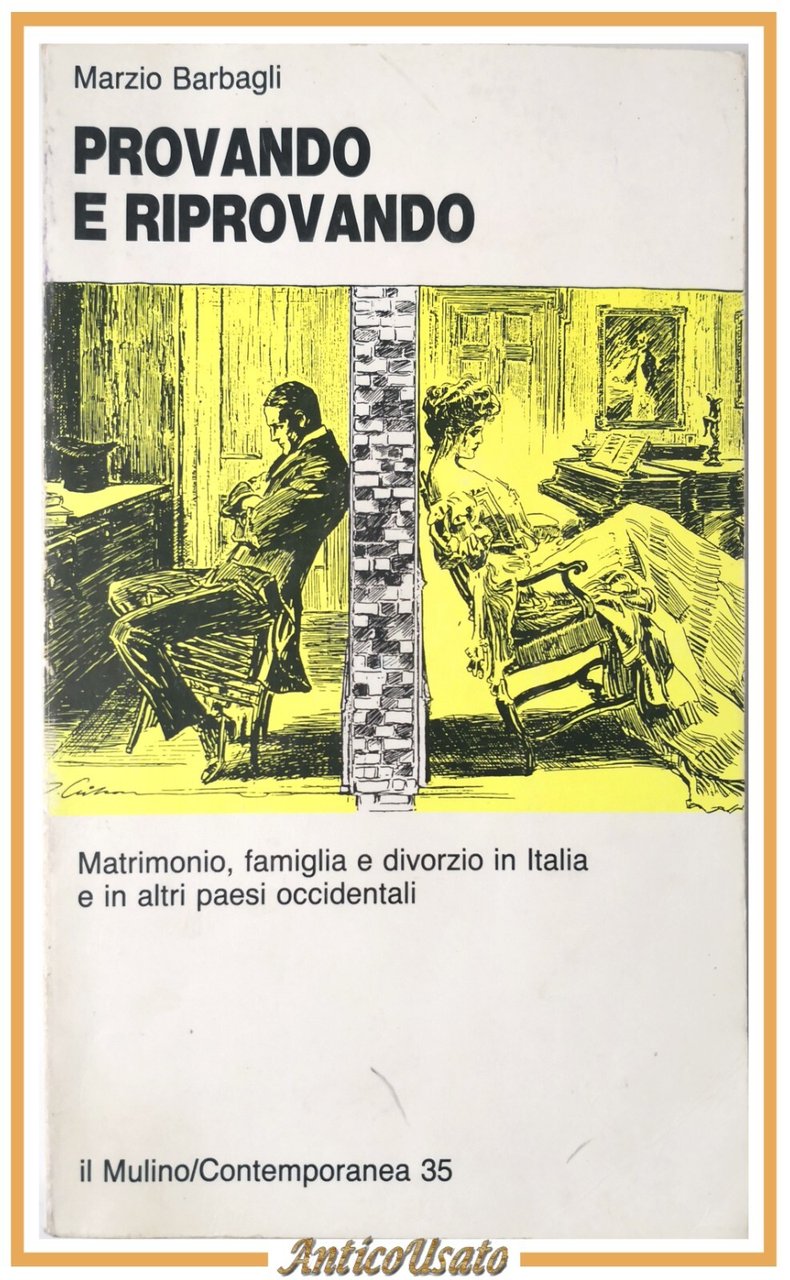 PROVANDO E RIPROVANDO di Marzio Barbagli 1990 Il Mulino matrimonio …