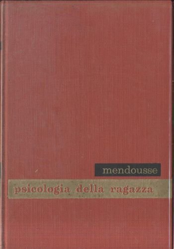 PSICOLOGIA DELLA RAGAZZA di Pietro Mendousse 1959 Edizioni Paoline Libro …