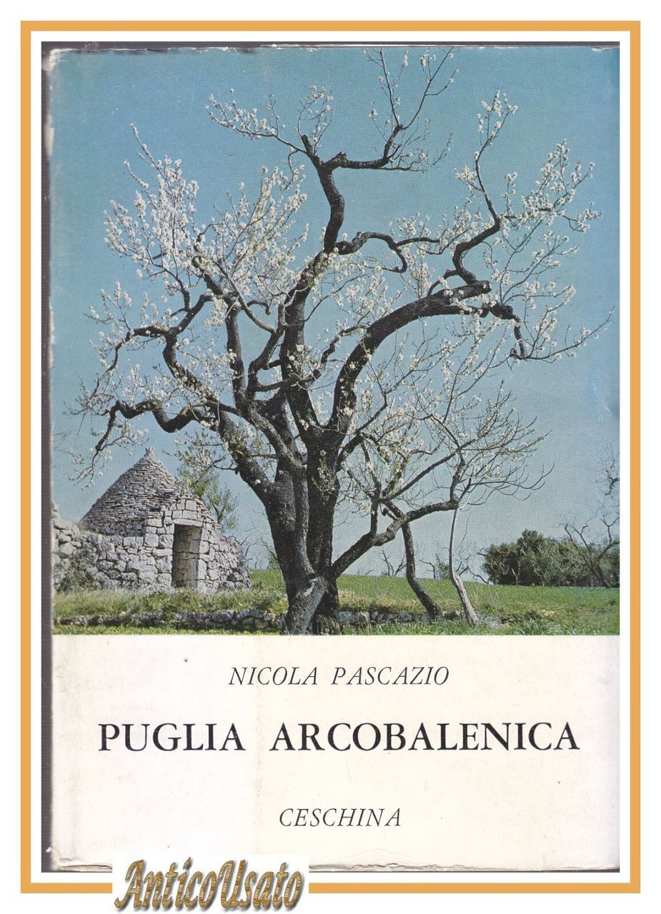 PUGLIA ARCOBALENICA di Nicola Pascazio 1968 Ceschina libro storia locale