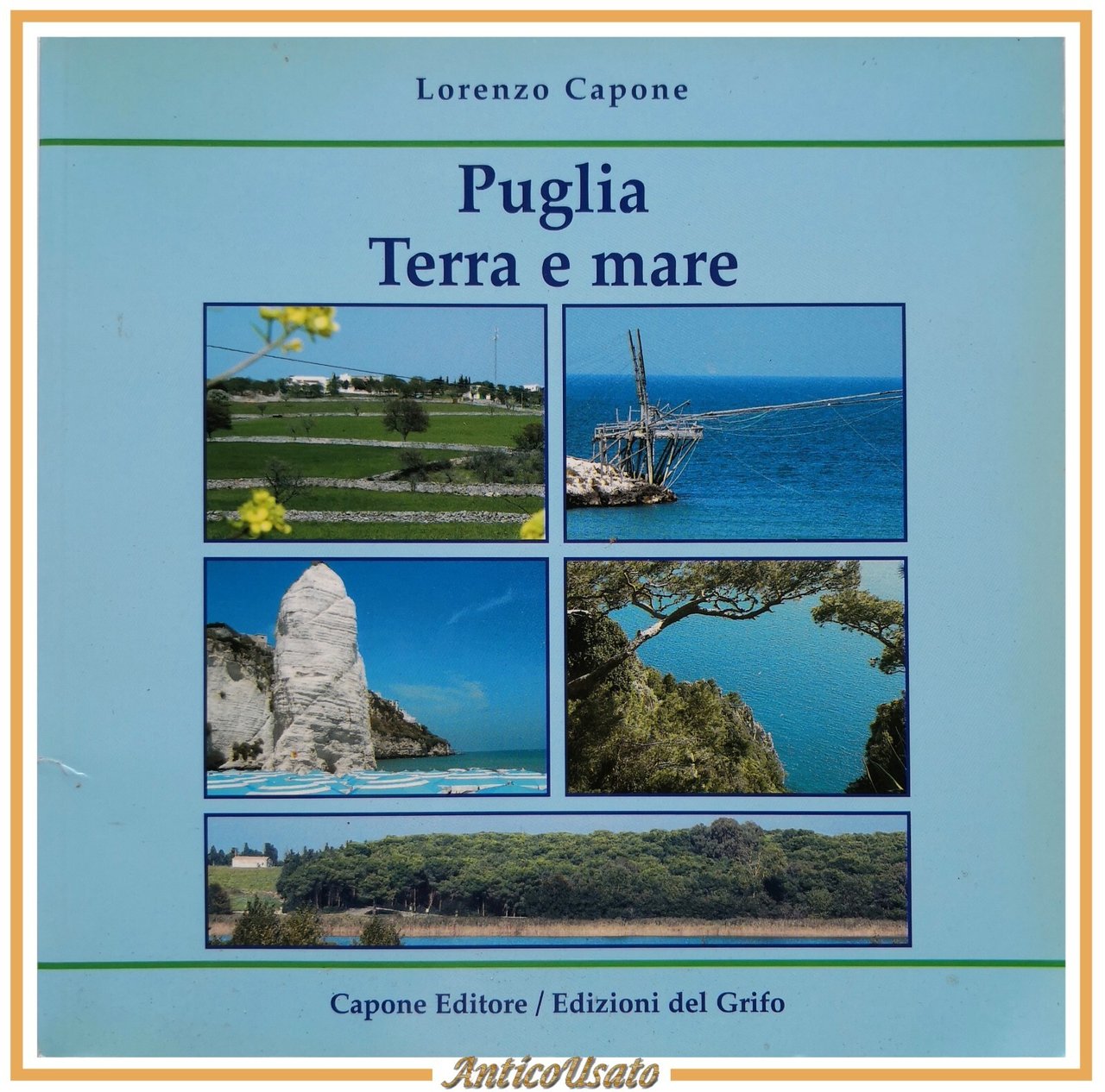PUGLIA TERRA E MARE di Lorenzo Capone 2006 Edizioni del …
