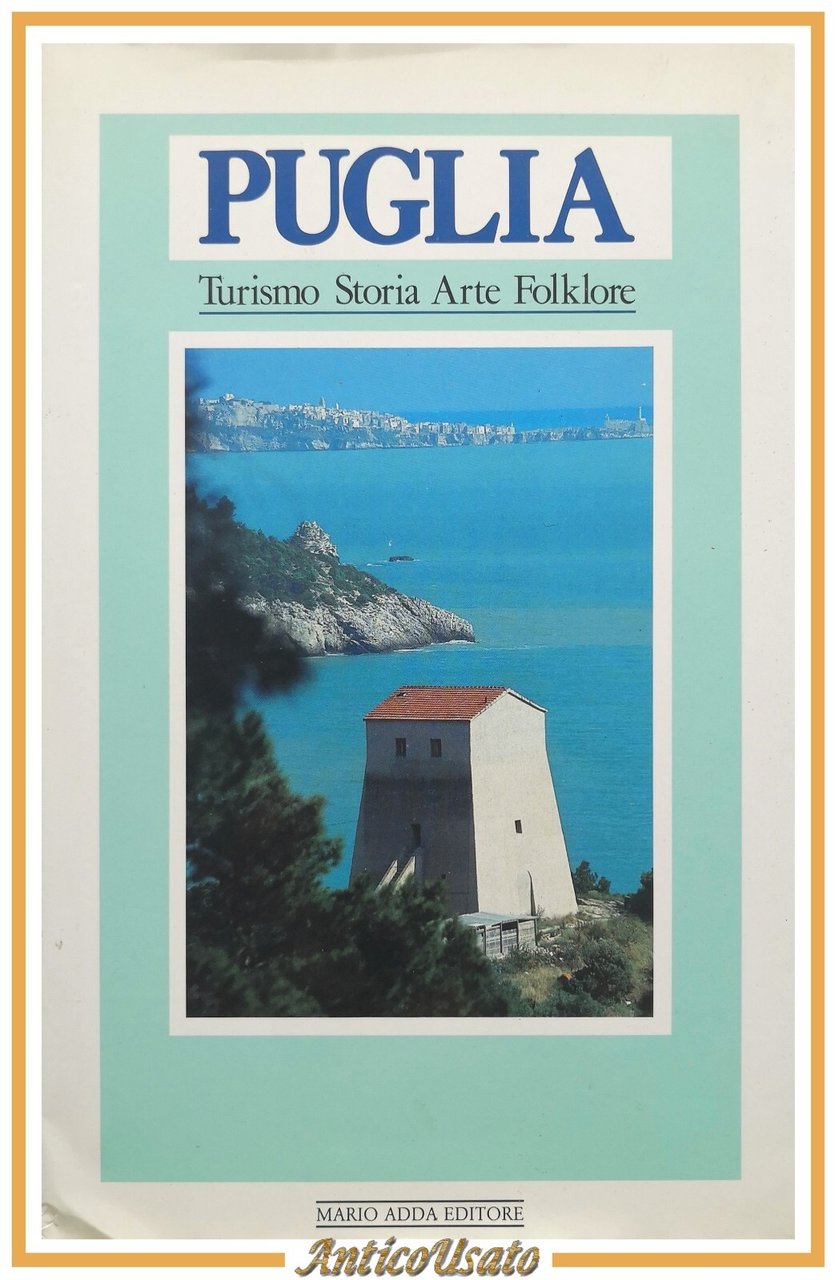 PUGLIA TURISMO STORIA ARTE FOLKLORE 1991 Mario Adda Libro locale