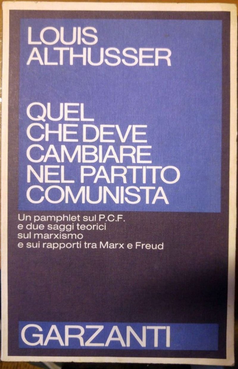 QUEL CHE DEVE CAMBIARE NEL PARTITO COMUNISTA di Louis Althusser …