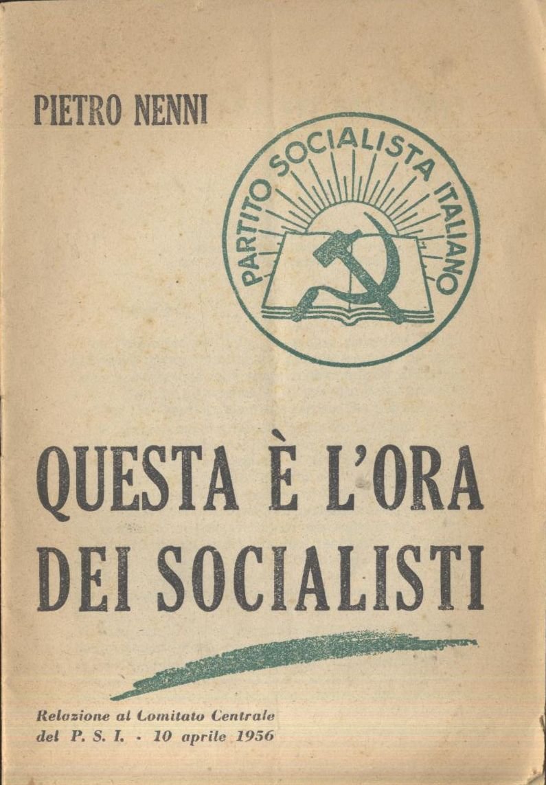 QUESTA E’ L’ORA DEI SOCIALISTI di Pietro Nenni 1956 Relazione …