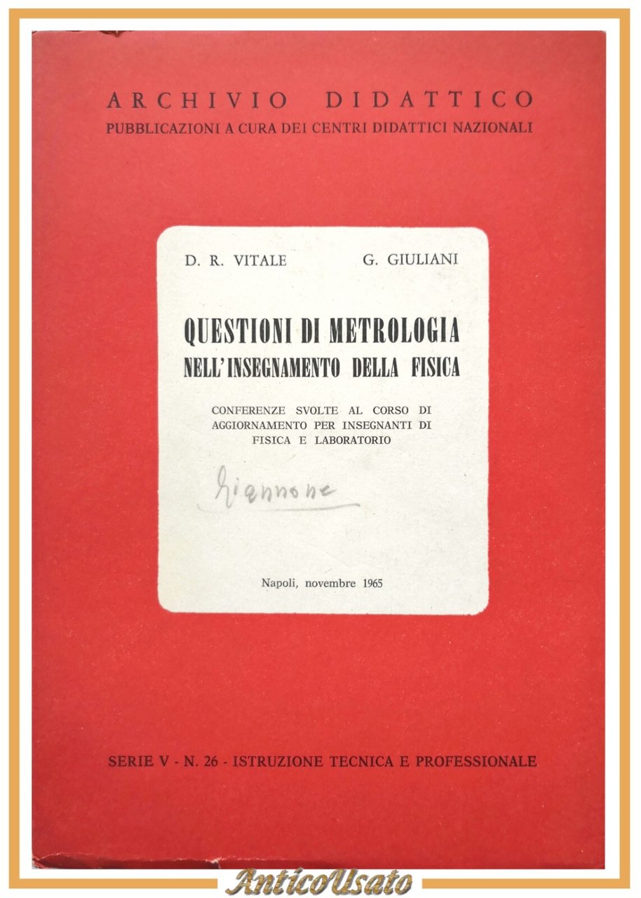 QUESTIONI DI METROLOGIA NELL'INSEGNAMENTO DELLA FISICA Vitale Giuliani 1965 libr
