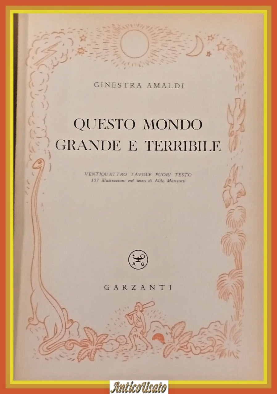 QUESTO MONDO GRANDE E TERRIBILE di Ginestra Amaldi 1951 Garzanti …