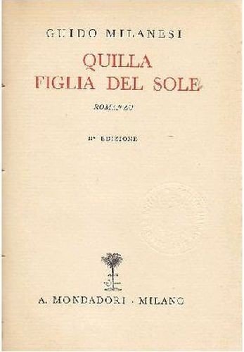 QUILLA figlia del sole di Guido Milanesi 1932 Mondadori libro …