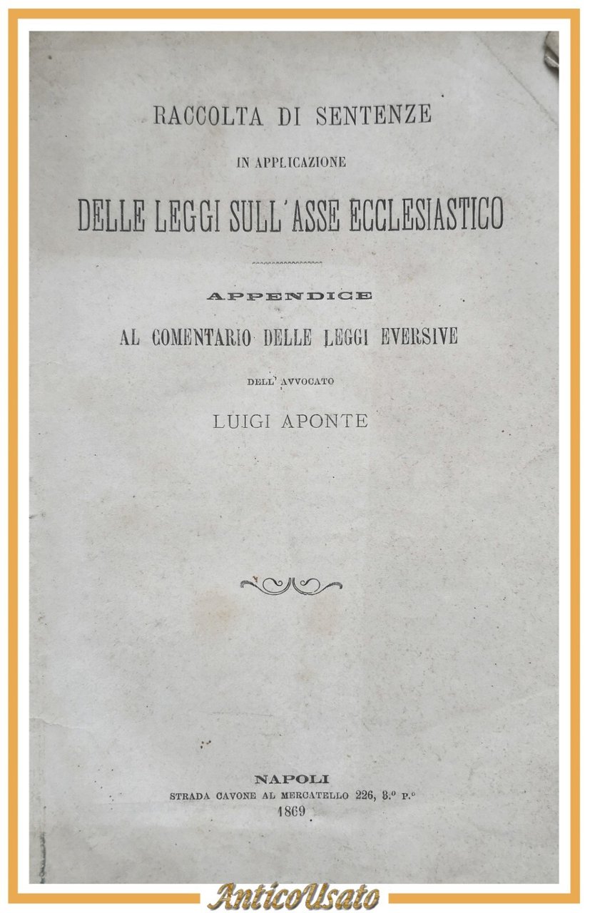 RACCOLTA DI SENTENZE IN APPLICAZIONE DELLE LEGGI SULL'ASSE ECCLESIASTICO 1869