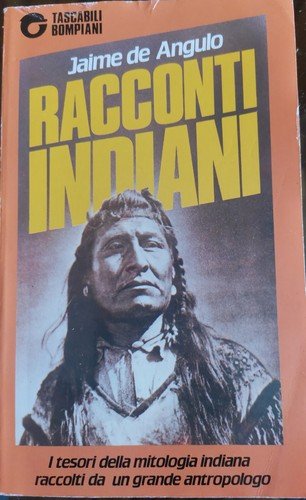 RACCONTI INDIANI di Jaime de Angulo 1983 Bompiani libro pellirosse …